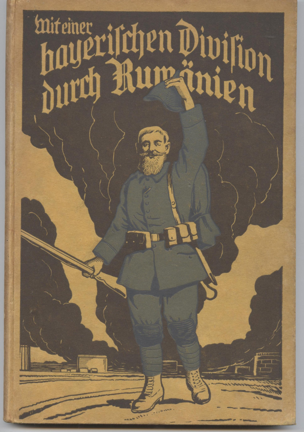 Buchumschlag mit einem Mann in militärischer Uniform, der ein Gewehr hält, mit dem Titel "Mitteiner Bayerischen Division durch Rumänien" und einem entschlossenen Gesichtsausdruck.