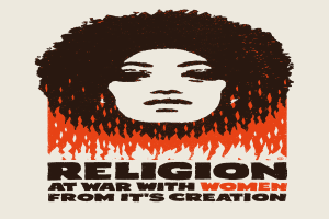 Ein Plakat mit einer Frau mit entschlossener Miene, die direkt in die Kamera schaut, mit der Aufschrift "Religion im Krieg gegen Frauen seit ihrer Schöpfung" in fetter schwarzer Schrift auf einem tiefblauen Hintergrund.